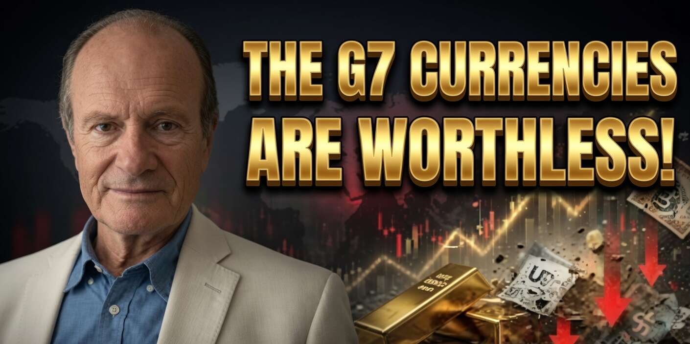 THE G7 CURRENCIES ARE WORTHLESS!