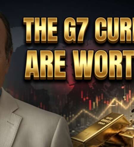 THE G7 CURRENCIES ARE WORTHLESS!