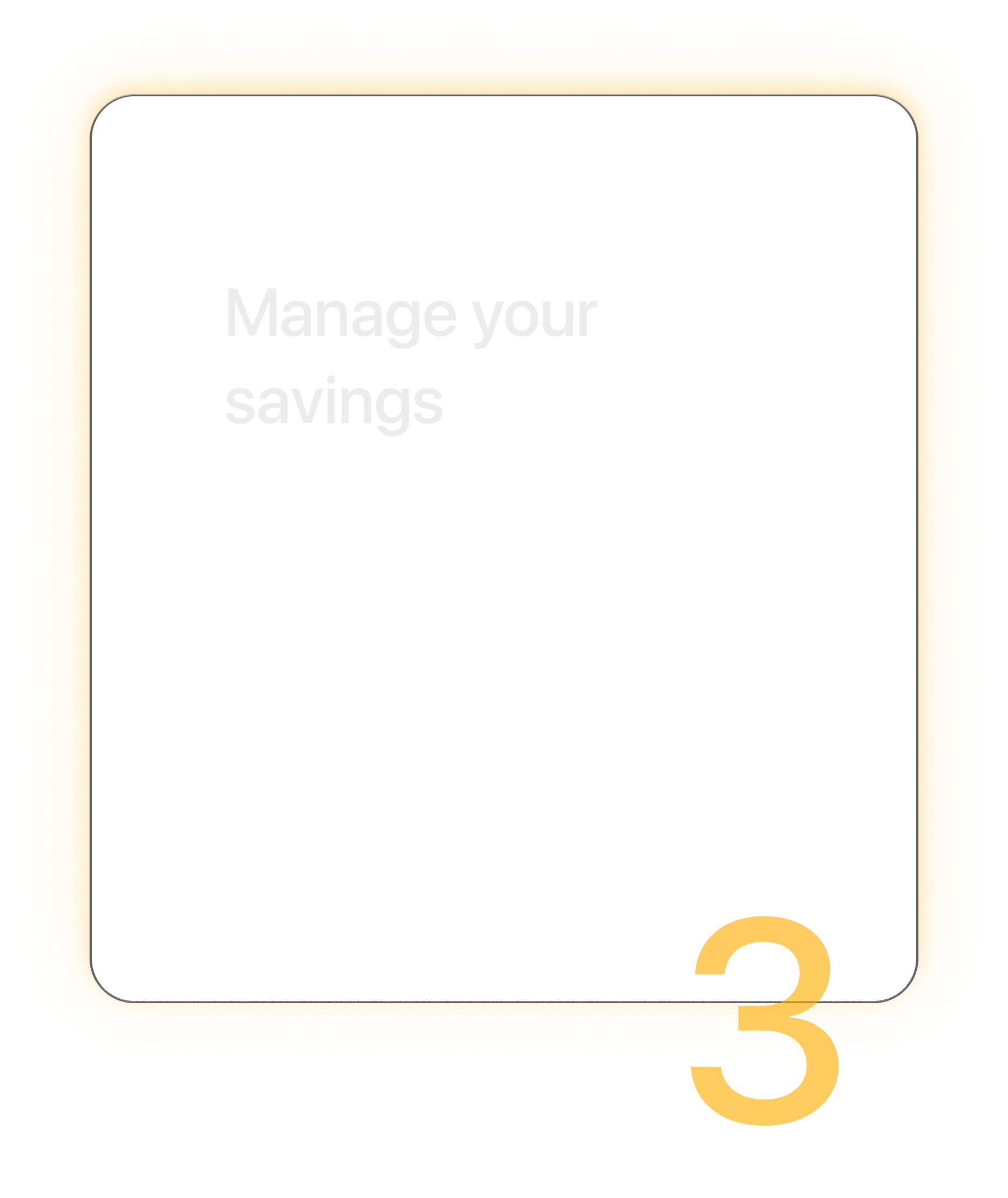 Step 3: Manage your savings
