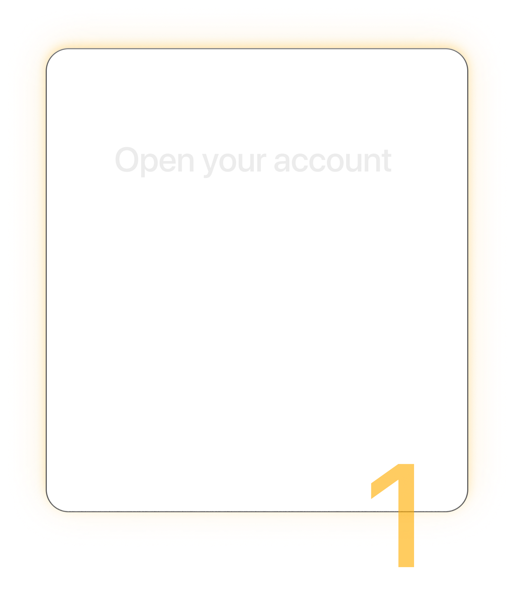 Step 1: Open your account